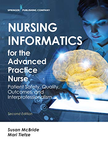 Nursing Informatics for the Advanced Practice Nurse, Second Edition: Patient Safety, Quality, Outcomes, and Interprofessionalism