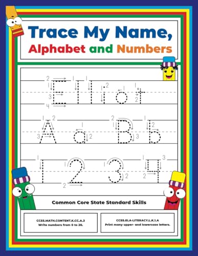 Trace My Name, Alphabet, and Numbers Workbook for Elliot: Letter and Number Tracing with Arrow Guides and Start Dots