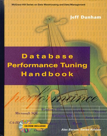 Data Base Performance Tuning Handbook (The McGraw-Hill series on databases & data management)
