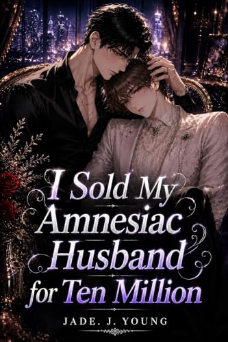 Image of I Sold My Amnesiac Husband for Ten Million: A Dark Heat MM Romance Collection (Enemies to Lovers • Amnesia • Celebrity Romance)