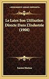latex directed graph  Le Latex Son Utilisation Directe Dans L\'Industrie (1908)