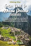 Hiking the Inca Trail to Machu Picchu 2025/2026: A Complete Step-by-Step Guide to the Classic 4-Day Trek Including Routes, Camps, Packing Tips, Permits and Travel Advice for Peru’s Sacred Path