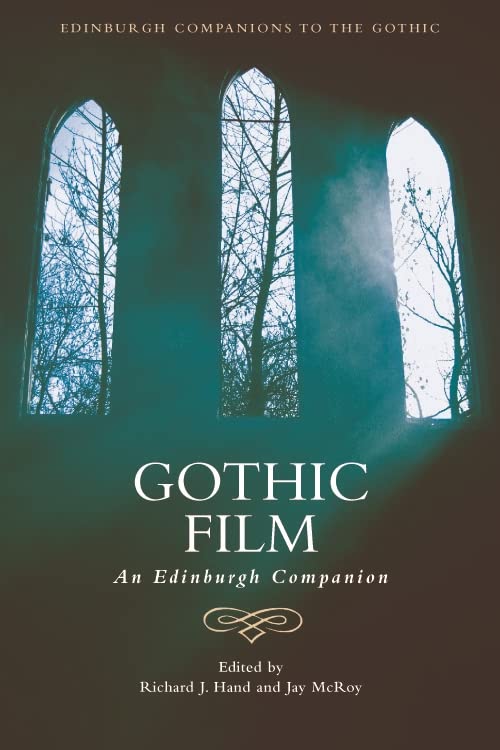Gothic Film: An Edinburgh Companion (Edinburgh Companions to the Gothic)