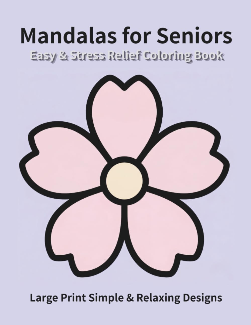 Easy & Stress Relief Mandalas for Seniors: Large Print Simple & Relaxing Designs