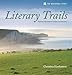 Literary Trails: British Writers in Their Landscapes