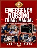 Emergency Nursing Triage Manual: Acuity Recognition, Rapid Assessment, and Safe Disposition B0HDV9TRZT Book Cover