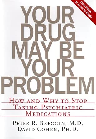 Your Drug May be Your Problem: How and Why to Stop Taking Psychiatric Medications-Wow! eBook