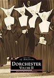 Dorchester, Vol. 2 (Images of America: Massachusetts)