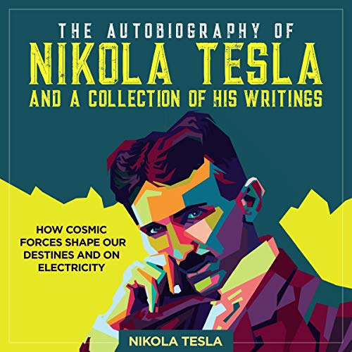 The Autobiography of Nikola Tesla and a Collection of His Writings by Nikola Tesla episode artwork