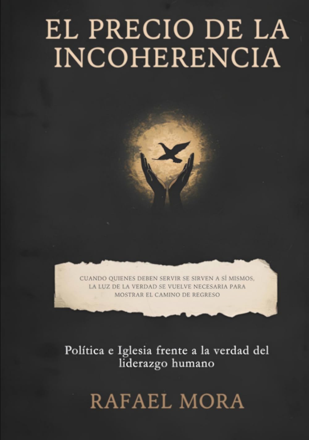 EL PRECIO DE LA INCOHERENCIA: Política e Iglesia frente a la verdad del liderazgo humano