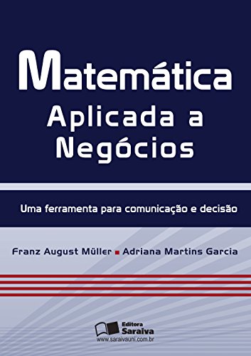 Matemática aplicada a negócios: uma ferramenta para comunicação e decisão