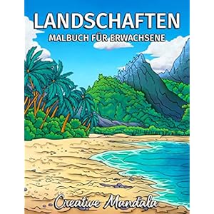 Landschaften – Malbuch für Erwachsene: Tropische Strände, Schöne Städte, Berge, Ländliche Landschaften und vieles mehr. Malbuch Anti-Stress für Erwachsene (Malbücher für Erwachsene, Band 3) Taschenbuch – 23. Oktober 2020