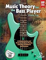 Music Theory for the Bass Player: A Comprehensive and Hands-on Guide to Playing with More Confidence and Freedom