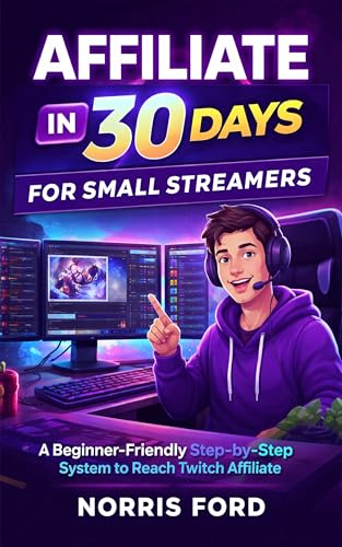 Affiliate in 30 Days for Small Streamers: A Beginner-Friendly Ste...