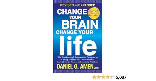 كتاب غير من عقلك تتغير حياتك: برنامج جديد للتغلب على القلق والاكتئاب والغضب والاندفاع 2 Change Your Brain, Change Your Life (Revised and Expanded): The Breakthrough Program for Conquering Anxiety, Depression, Obsessiveness, Lack of Focus, Anger, and Memory Problems