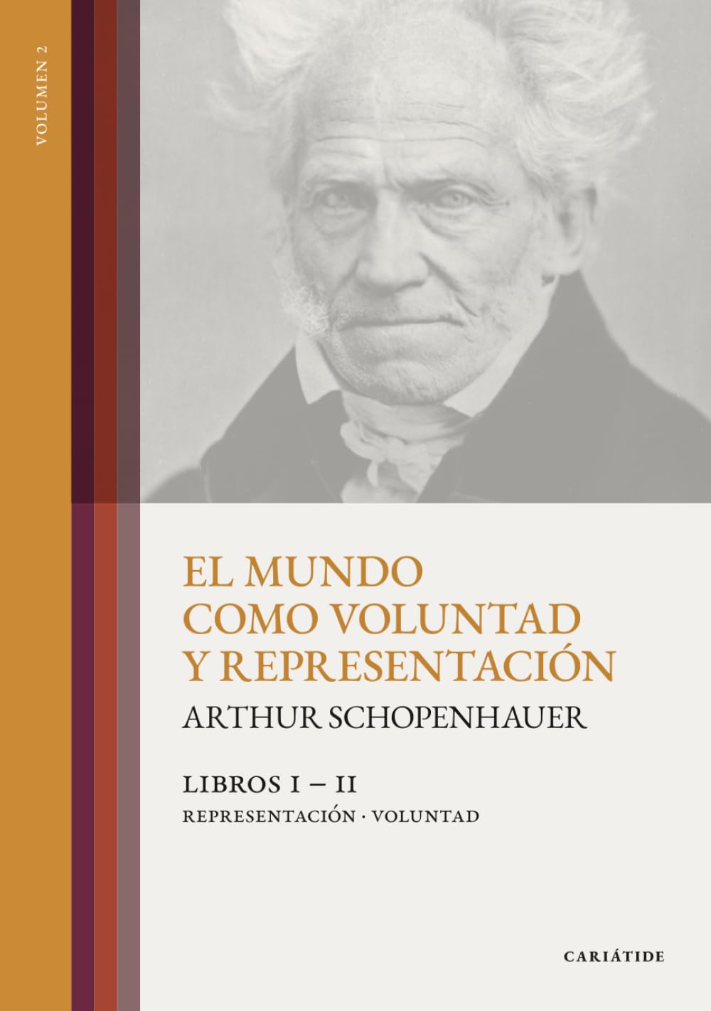 El mundo como voluntad y representación (editorial CARIÁTIDE): Volumen 2. Libros I - II: Representación - Voluntad (tapa dura con notas aclaratorias al margen)