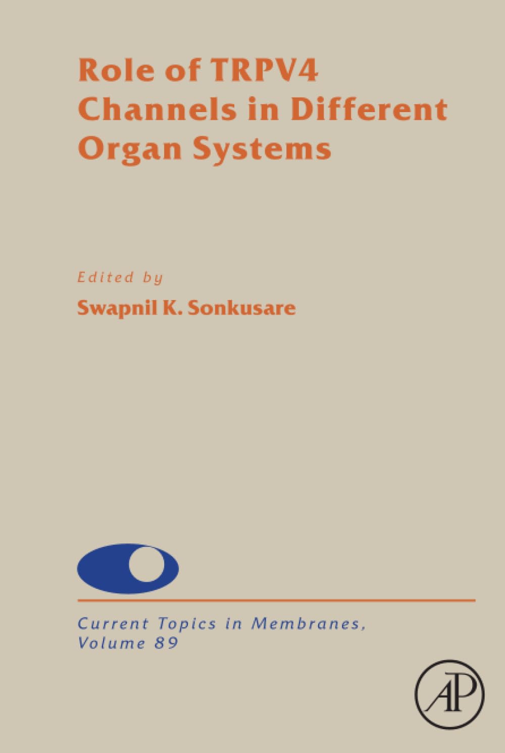 Role of TRPV4 Channels in Different Organ Systems (Volume 89) (Current Topics in Membranes, Volume 89)