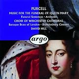Purcell: Music for the Funeral of Queen Mary; Funeral Sentences; Anthems
