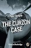 [Paul Temple and the Curzon Case (A Paul Temple Mystery)] [By: Durbridge, Francis] [November, 2015] - Francis Durbridge