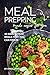 Meal Prepping Made Easier for You: 40 Make-Ahead Meals That You Can Freeze (English Edition)