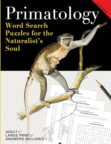 Primatology: Word Search Puzzles for the Naturalist’s Soul: A Fun & Relaxing, Large Print, Activity Book...