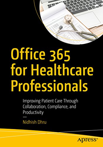 Office 365 for Healthcare Professionals: Improving Patient Care Through Collaboration, Compliance, and Productivity (English Edition)