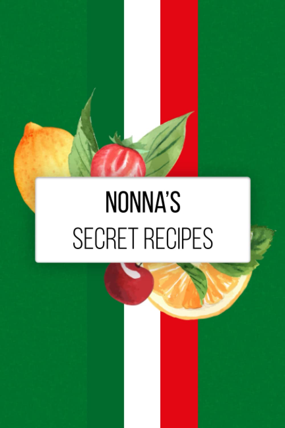 Nonna's Secret Recipes.: Blank Lined Cookbook Journal Notebook Italian Italy