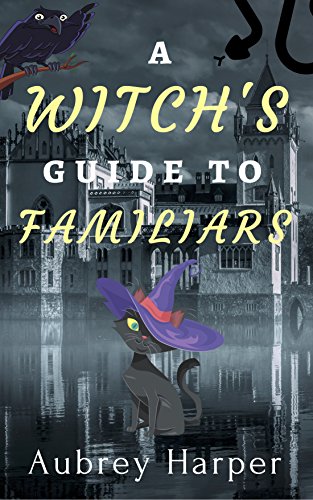 A Witch's Guide to Familiars (A Book & Candle Mystery Book 5)
