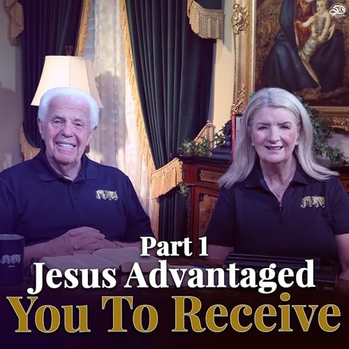 Part 1, Jesus Advantaged You To Receive