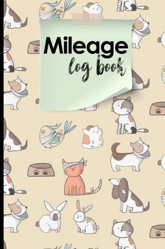 Mileage Log Book: Mileage Book For Car, Mileage Keeper, Mileage Tracker, Cute Veterinary