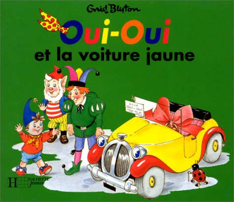 Oui-Oui : Oui-Oui et la voiture jaune