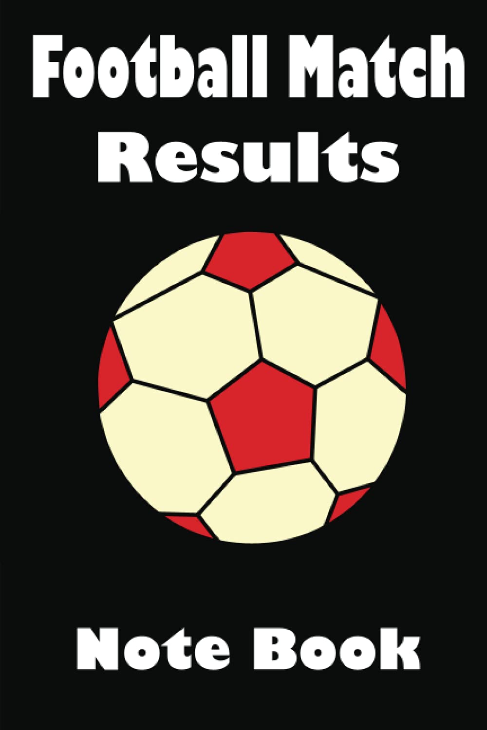 Football Match Results Notebook.: Record Your Soccer Teams Seasonal Statistics.