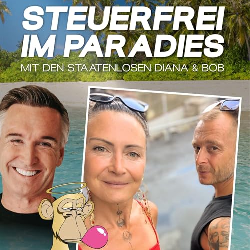 Steuerfrei im Paradies - Staatenlos ins Traumleben - Podcastfolge 45