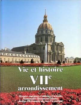 Paperback Vie et histoire du VIIe arrondissement - Saint-Thomas d'Aquin, Invalides, École militaire, Gros Caillou... [French] Book