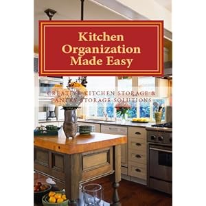 Kitchen Organization Made Easy: Cre...