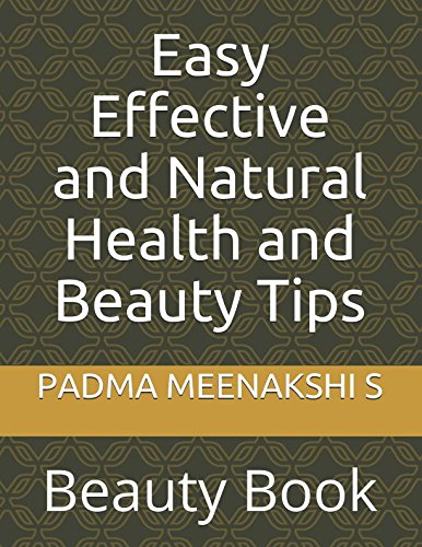 Easy Effective and Natural Health and Beauty Tips: Beauty Book
