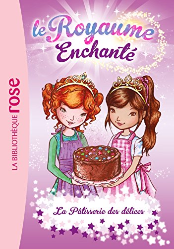 Télécharger Le Royaume Enchanté 08 - La Pâtisserie des délices Gratuit