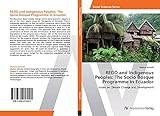  REDD and Indigenous Peoples: The Socio Bosque Programme in Ecuador: Issues on Climate Change and Development