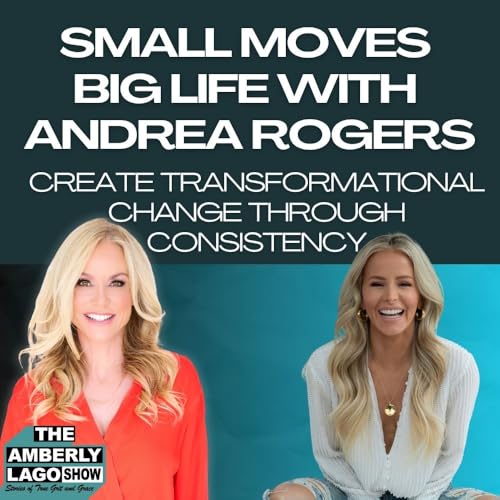 Small Moves Big Life With Andrea Rogers: Create Transformational Change Through Consistency Podcast Por  arte de portada
