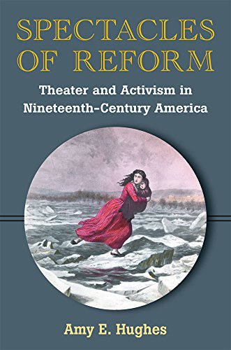 Spectacles of Reform: Theater and Activism in Nineteenth-Century America