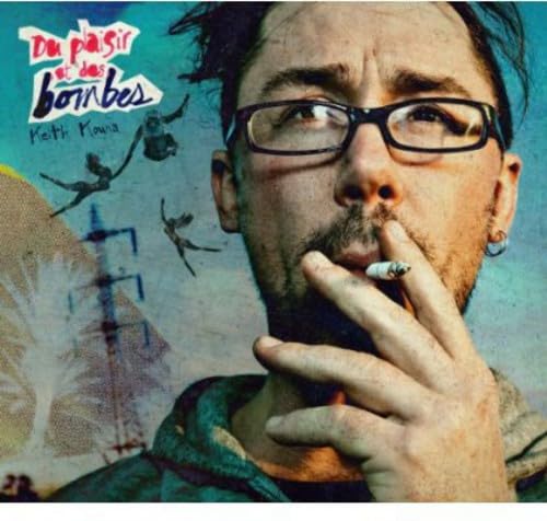 Du Plaisir Et Des Bombes [Audio CD] Keith Kouna