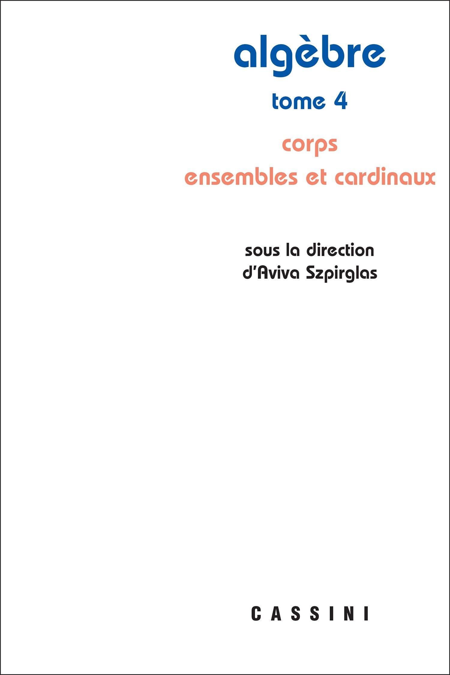 Algèbre, tome 4: Corps ensembles et cardinaux