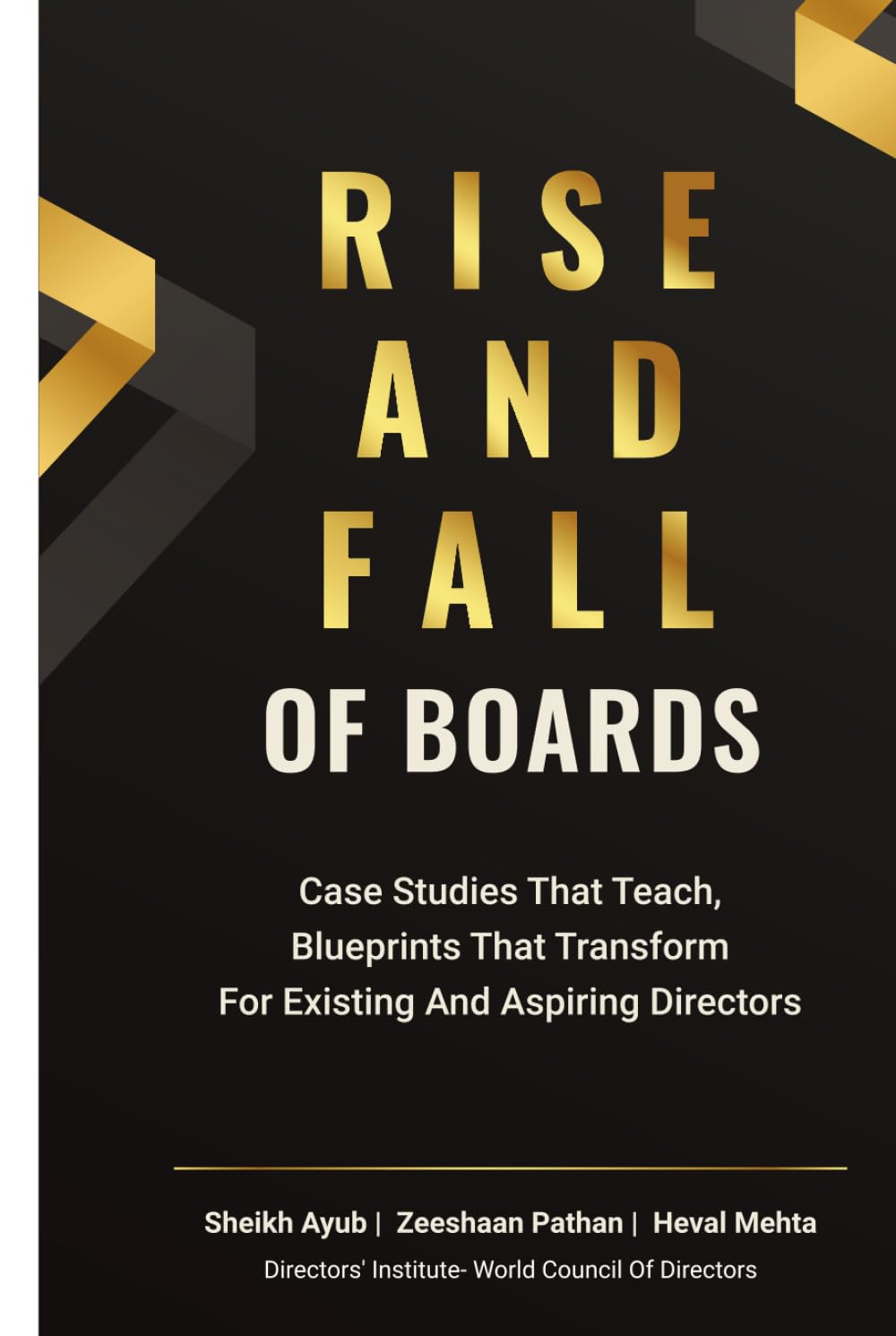 Rise and fall of Boards: Case Studies That Teach, Blueprints That Transform, For Existing and Aspiring Directors