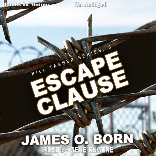 Escape Clause Bill Tasker Series, Book 3 (Audio Download) James O. Born, Gene Engene, Books In