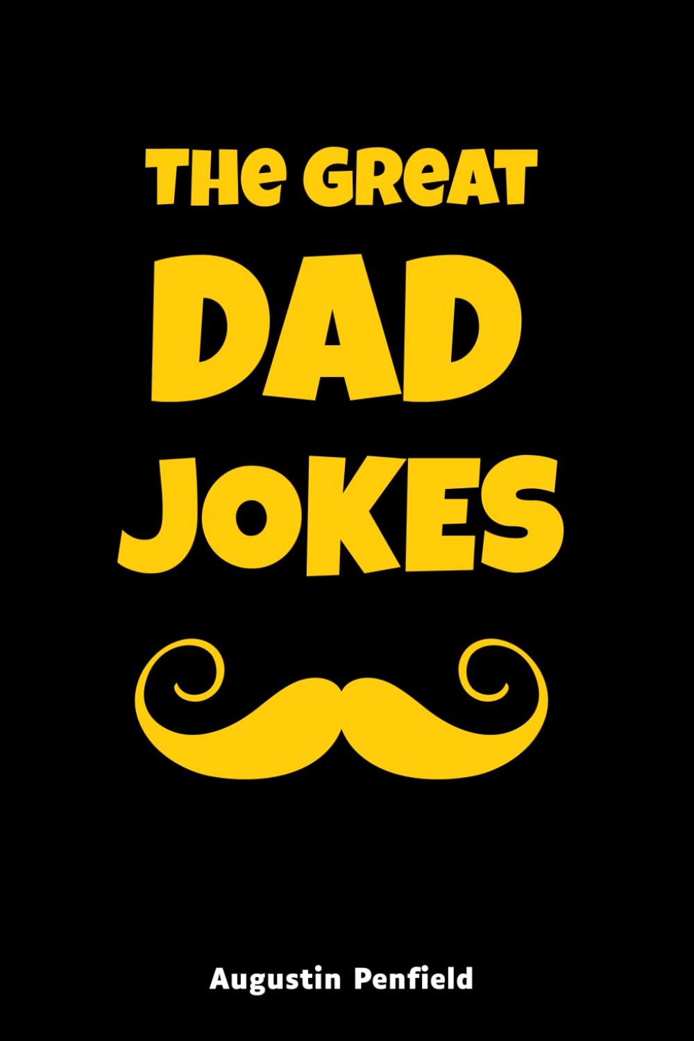 the Great Dad Jokes: The Perfect book for spending Fun time with the whole family | Fathers Day Gifts For Dad