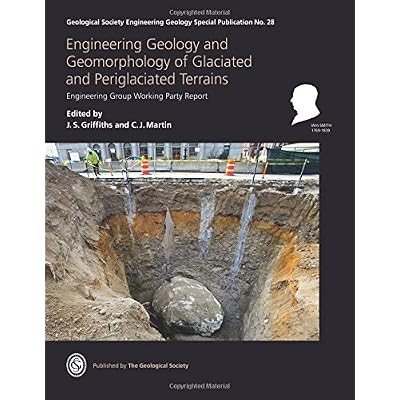 Engineering Geology and Geomorphology of Glaciated and Periglaciated Terrains: Engineering Group Working Party Report: 28
