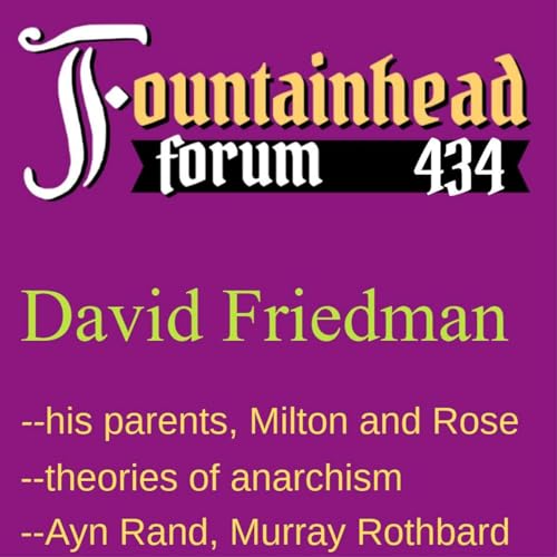 FF-434: David Friedman on anarchism, Ayn Rand, Murray Rothbard, and libertarianism