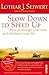 Slow Down to Speed Up