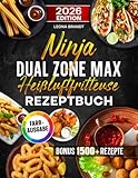 Ninja Dual Zone Max Heißluftfritteuse Rezeptbuch: Mit leckeren und einfachen Rezepten auf 2 Kammern mit dem Ninja Dual Zone Airfryer kochen | optimal für Familien | Inkl. Saucen & Bonus