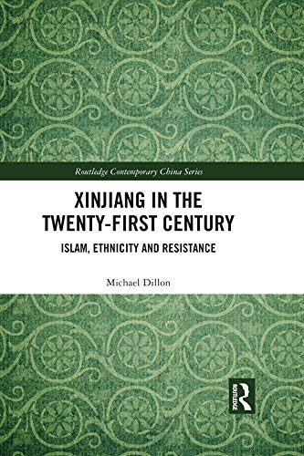 Xinjiang in the Twenty-First Century: Islam, Ethnicity and Resistance (Routledge Contemporary China Series)